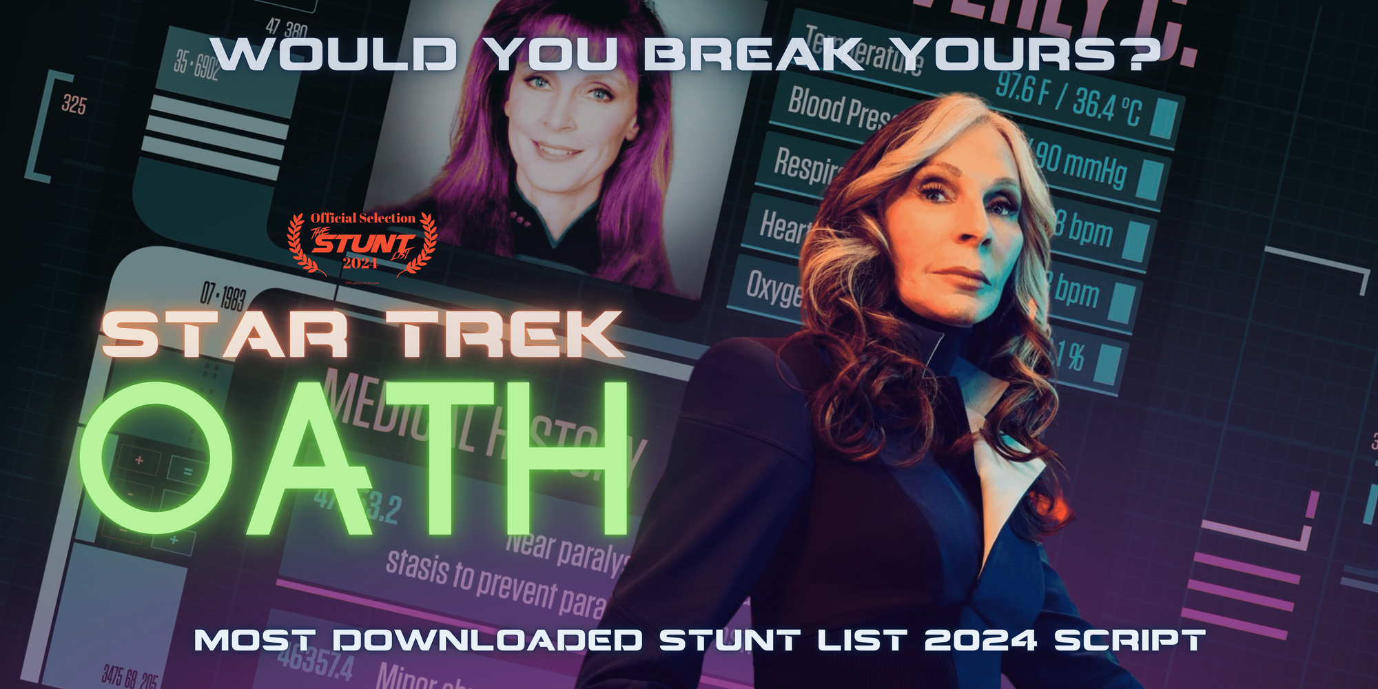 An older Dr. Beverly Crusher is shot from below, looking directly at his. Behind her is a LCARS graphic with her medical file, featuring an image of her as she appeared in STAR TREK TNG. The text reads: Would you break yours? Laurels: Official Selection THE STUNT LIST 2024 STAR TREK OATH Most downloaded STUNT LIST 2024 Script